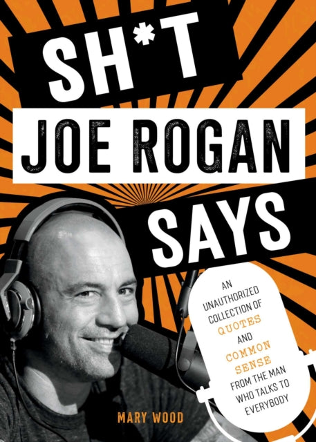 Book cover of: Sh*t Joe Rogan Says. By: Mary Wood