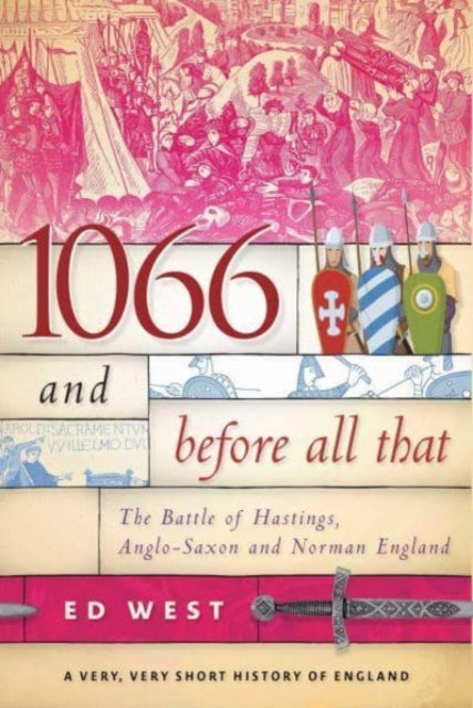Book cover of: 1066 and Before All That. By: Ed West
