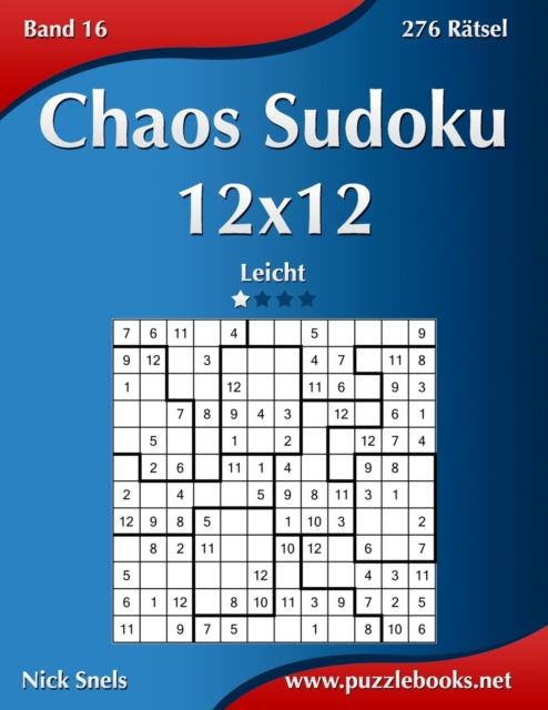 Book cover of: Chaos Sudoku 12x12 - Leicht - Band 16 - 276 Ratsel. By: Nick Snels