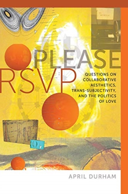 Book cover of: Please RSVP – Questions on Collaborative Aesthetics, Trans–Subjectivity, and the Politics of Love. By: April Durham
