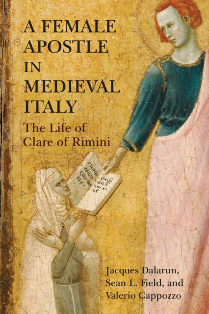 Book cover of: Female Apostle in Medieval Italy. By: Jacques Dalarun