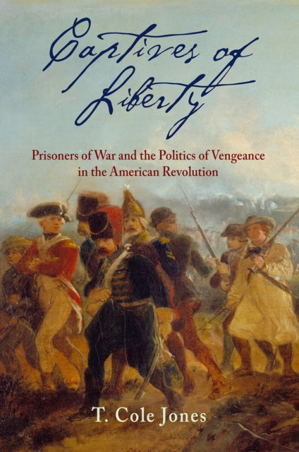 Book cover of: Captives of Liberty. By: T. Cole Jones