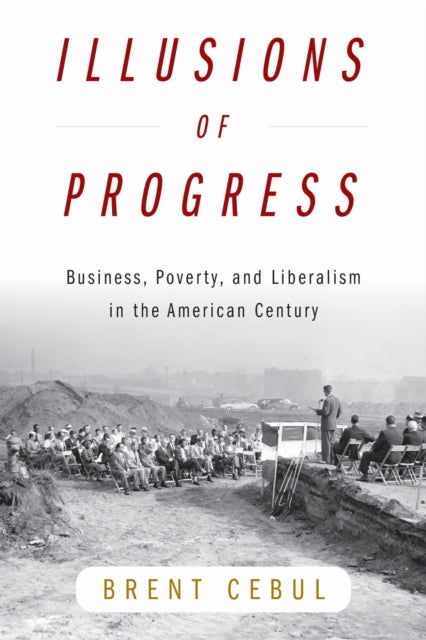 Book cover of: Illusions of Progress. By: Brent Cebul