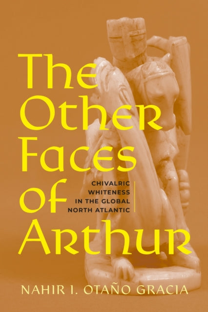 Book cover of: Other Faces of Arthur. By: Nahir I. Otaño Gracia
