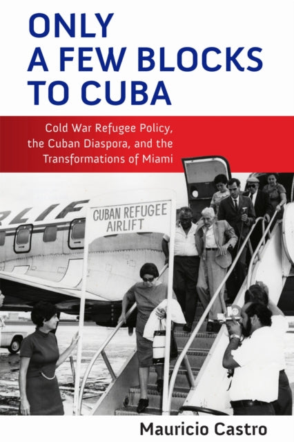 Book cover of: Only a Few Blocks to Cuba. By: Mauricio Fernando Castro