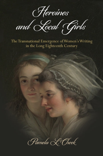 Book cover of: Heroines and Local Girls. By: Pamela L. Cheek