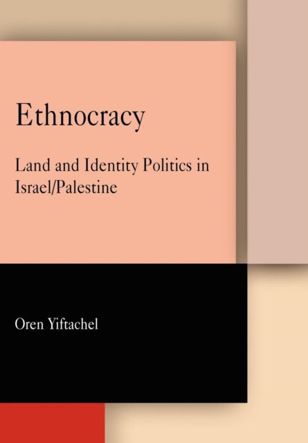 Book cover of: Ethnocracy. By: Oren Yiftachel