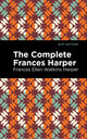 Book cover of: Complete Frances Harper. By: Frances Ellen Watkins Harper