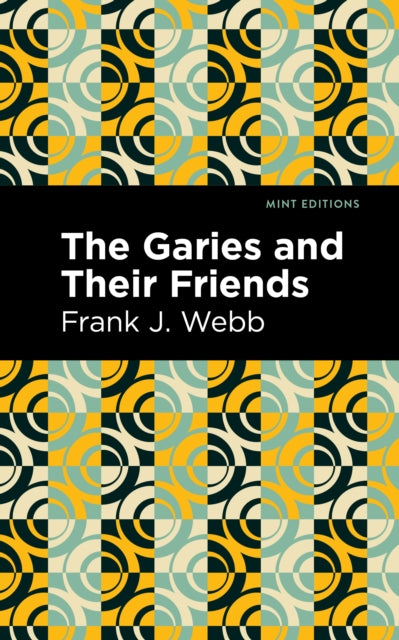 Book cover of: Garies and Their Friends. By: Frank J Webb