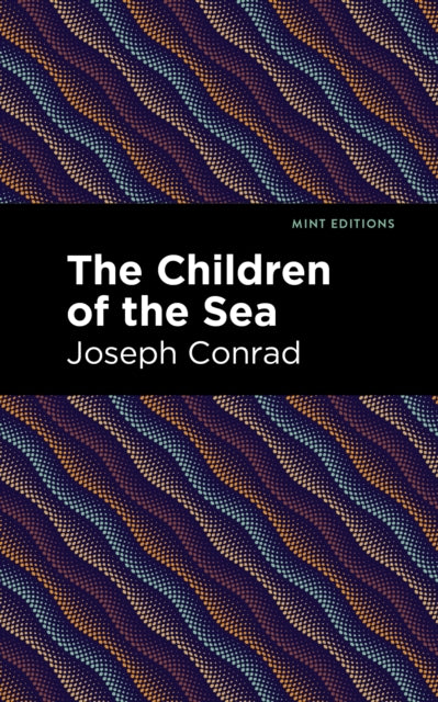 Book cover of: Children of the Sea. By: Joseph Conrad