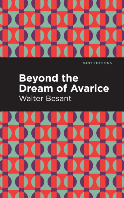 Book cover of: Beyond the Dreams of Avarice. By: Walter Besant