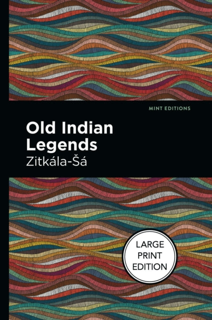 Book cover of: Old Indian Legends. By: Zitkala-Sa