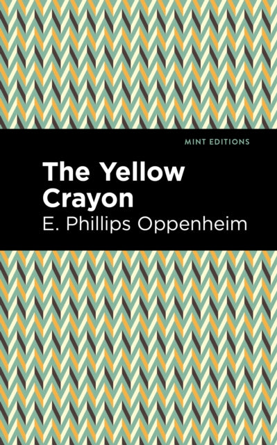 Book cover of: Yellow Crayon. By: Edward Phillips Oppenheim