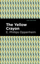 Book cover of: Yellow Crayon. By: Edward Phillips Oppenheim
