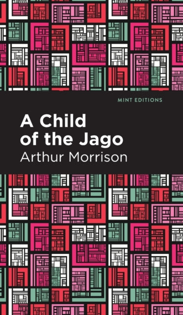 Book cover of: Child of the Jago. By: Arthur C. L. Morrison