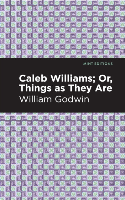 Book cover of: Caleb Williams; Or, Things as They Are. By: William Godwin