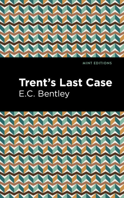 Book cover of: Trent's Last Case. By: E. C. Bentley