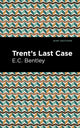 Book cover of: Trent's Last Case. By: E. C. Bentley