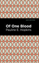 Book cover of: Of One Blood. By: Pauline E. Hopkins