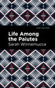 Book cover of: Life Among the Paiutes. By: Sarah Winnemucca