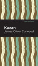 Book cover of: Kazan. By: James Oliver Curwood