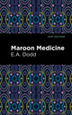 Book cover of: Maroon Medicine. By: E. A. Dodd