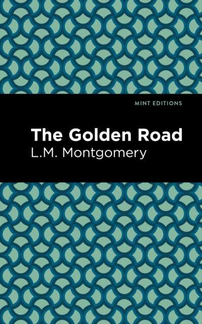 Book cover of: Golden Road. By: Lucy Maud Montgomery