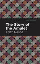 Book cover of: Story of the Amulet. By: Edith Nesbit