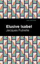 Book cover of: Elusive Isabel. By: Jacques Futrelle