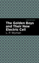 Book cover of: Golden Boys and Their New Electric Cell. By: L. P. Wyman