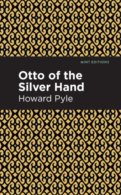 Book cover of: Otto of the Silver Hand. By: Howard Pyle