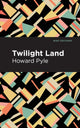 Book cover of: Twilight Land. By: Howard Pyle
