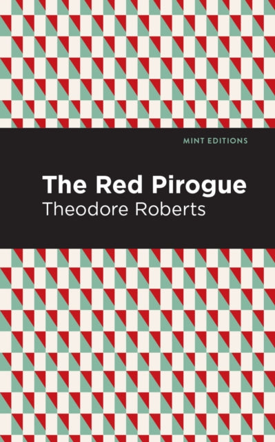 Book cover of: Red Pirogue. By: Theodore Goodridge Roberts