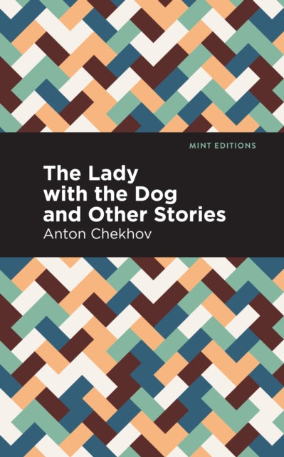 Book cover of: Lady with the Dog and Other Stories. By: Антон Павлович Чехов