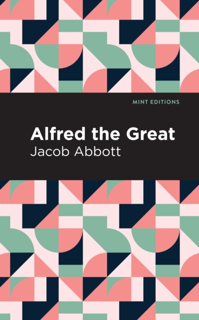 Book cover of: Alfred the Great. By: Jacob Abbott