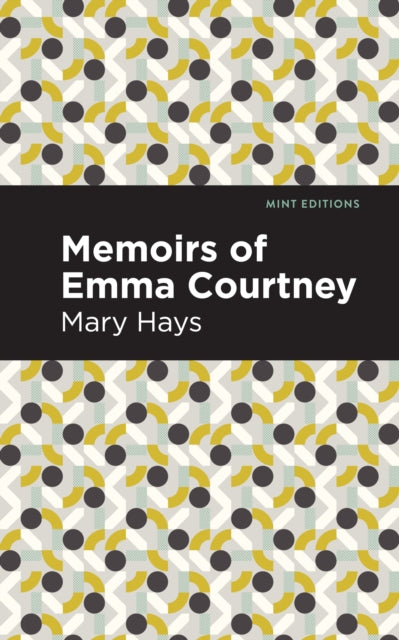 Book cover of: Memoirs of Emma Courtney. By: Mary Hays