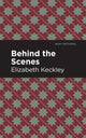 Book cover of: Behind the Scenes. By: Elizabeth Keckley