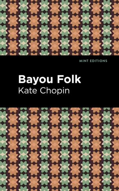 Book cover of: Bayou Folk. By: Kate Chopin