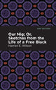 Book cover of: Our Nig; Or, Sketches from the Life of a Free Black. By: Harriet E. Wilson