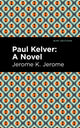 Book cover of: Paul Kelver. By: Jerome Klapka Jerome