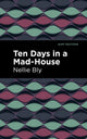 Book cover of: Ten Days in a Mad House. By: Nellie Bly