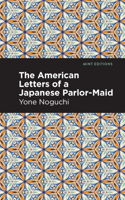 Book cover of: American Letters of a Japanese Parlor-Maid. By: Yone Noguci