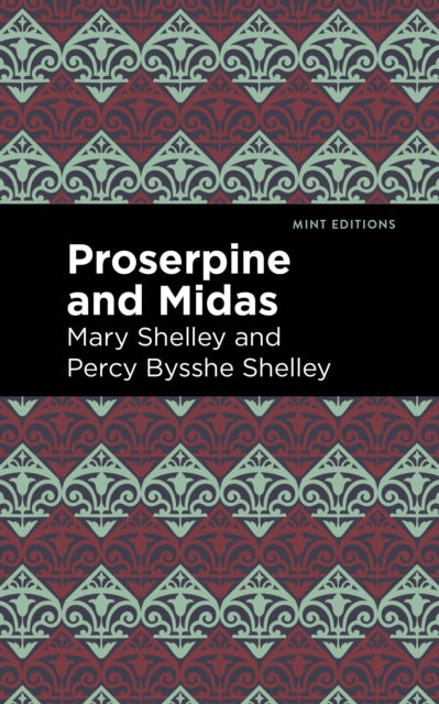 Book cover of: Proserpine and Midas. By: Mary Shelley