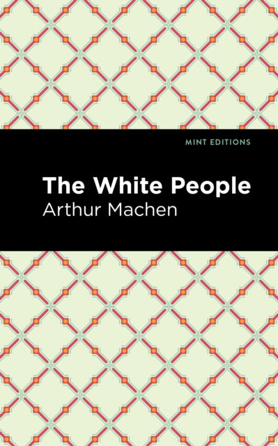 Book cover of: White People. By: Arthur Machen