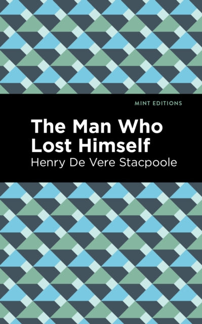 Book cover of: Man Who Lost Himself. By: H. De Vere Stacpoole