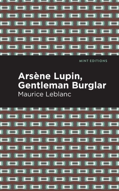 Book cover of: Arsene Lupin: The Gentleman Burglar. By: Maurice Leblanc