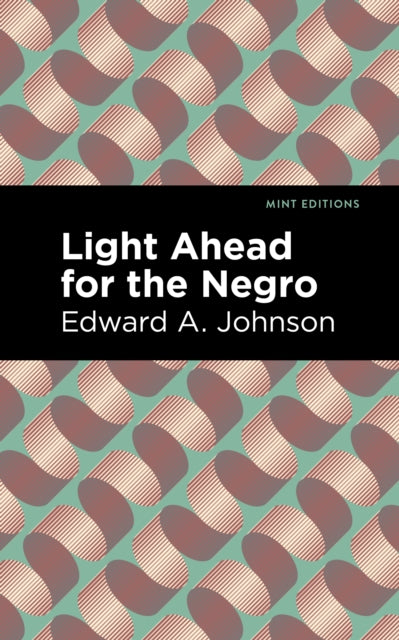 Book cover of: Light Ahead for the Negro. By: Edward A. Johnson