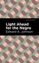 Book cover of: Light Ahead for the Negro. By: Edward A. Johnson