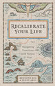 Book cover of: Recalibrate Your Life – Navigating Transitions with Purpose and Hope. By: Kenneth Boa