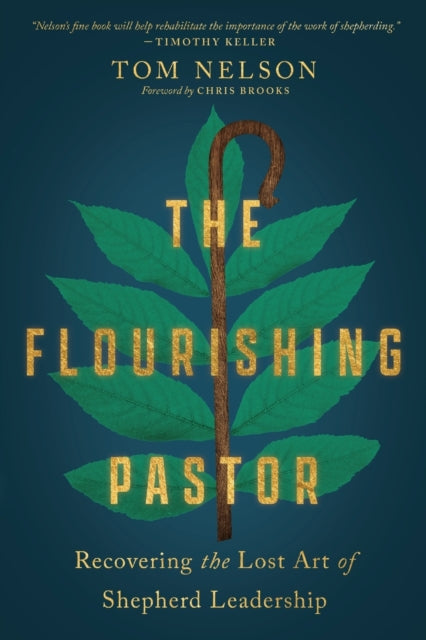 Book cover of: Flourishing Pastor – Recovering the Lost Art of Shepherd Leadership. By: Tom Nelson